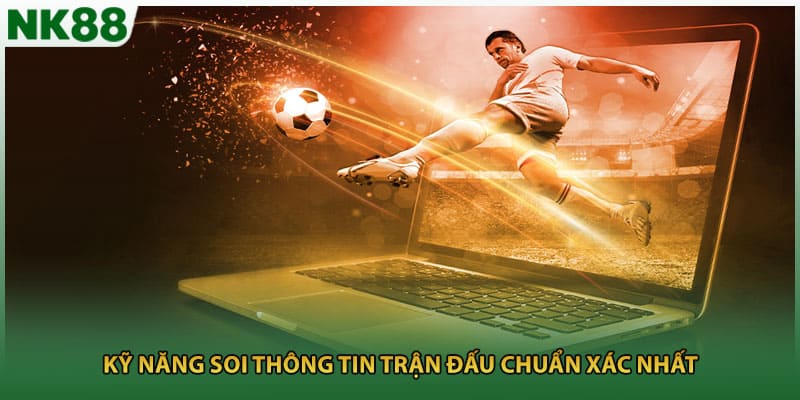 Kỹ năng soi thông tin trận đấu chuẩn xác nhất