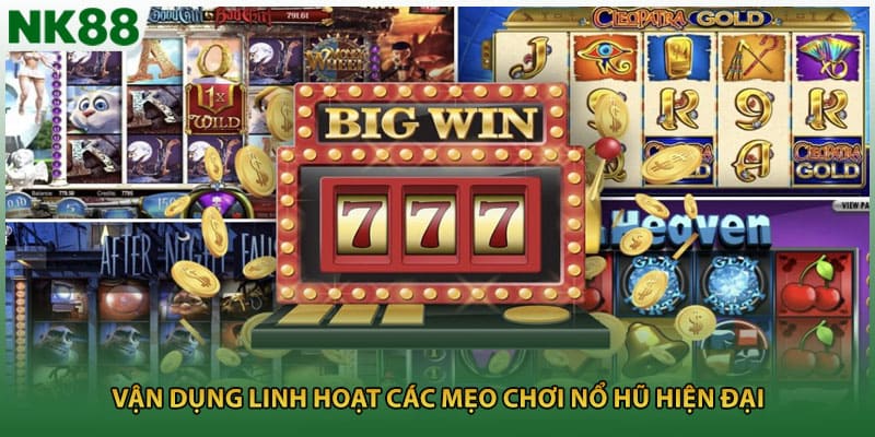 Vận dụng linh hoạt các mẹo chơi nổ hũ hiện đại